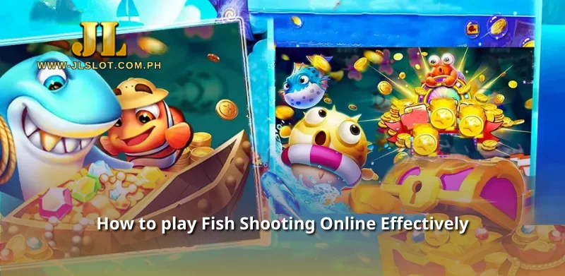 How to play Fish Shooting Online Effectively