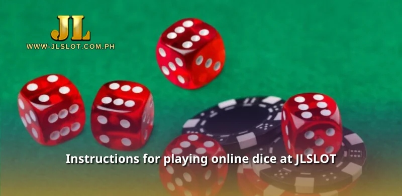 Instructions for playing online dice at JLSLOT