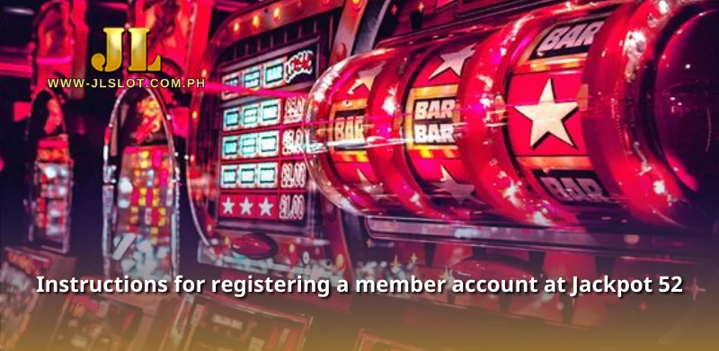 Instructions for registering a member account at Jackpot 52