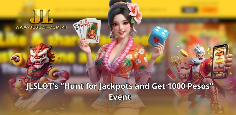 JLSLOT’s "Hunt for Jackpots and Get 1000 Pesos" Event