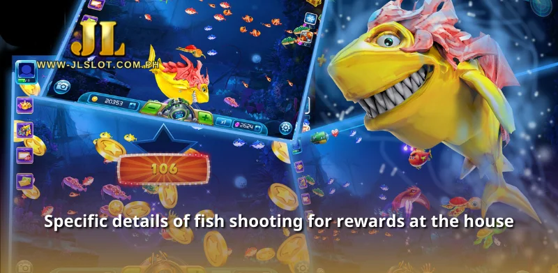 Specific details of fish shooting for rewards at the house